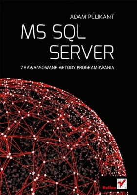 MS SQL Server Zaawansowane metody programowania - Pelikant Adam