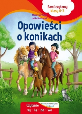 Sami czytamy (klasy 0-3) Opowieści o konikach - Maja von Vogel, Julia Bierkandt