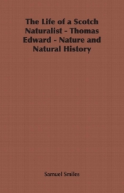 The Life of a Scotch Naturalist - Thomas Edward - Nature and Natural History