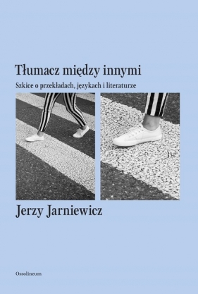 Tłumacz między innymi - Jerzy Jarniewicz
