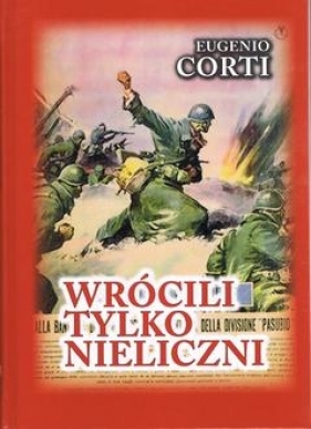 Wrócili tylko nieliczni. 28 dni na froncie rosyjskim zima 1942-1943 - Eugenio Corti