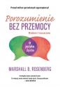 Porozumienie bez przemocy. O języku życia - Marshall B. Rosenberg