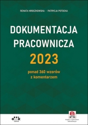 Dokumentacja pracownicza 2023 ponad 360 wzorów z komentarzem (z suplementem elektronicznym) - Mroczkowska Renata, Potocka Patrycja