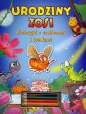 Urodziny Zosi Historyjki z szablonami i kredkami - <br />
