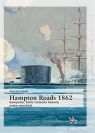 Hampton Roads 1862 Kampania, która zmieniła historię wojen morskich Gubała Marcin