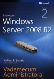 Microsoft Windows Server 2008 R2 Vademecum administratora - Stanek William R.