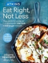 Atkins Eat Right Not Less Your personal guide to living a healthy low-carb Colette Heimowitz