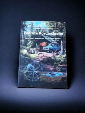 Podróże Rozczochrane. Zbiór historii wyjazdowych.. - Łukasz Jan Gajewski