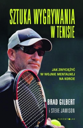 Sztuka wygrywania w tenisie - Gilbert Brad, Jamison Steve
