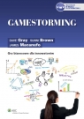 Gamestorming Gry biznesowe dla innowatorów Brown Sunni, Gray Dave, Macanufo James