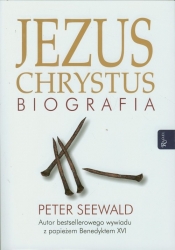 Jezus Chrystus Biografia - Seewald Peter