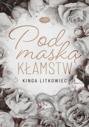 Pod maską kłamstw - Kinga Litkowiec
