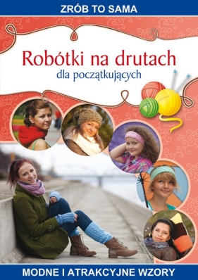 Robótki na drutach dla początkujących - Kurto-Dzikielewska Iwona<br />