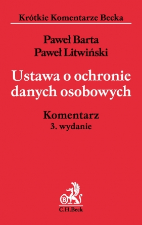 Ustawa o ochronie danych osobowych Komentarz - Barta Paweł, Litwiński Paweł