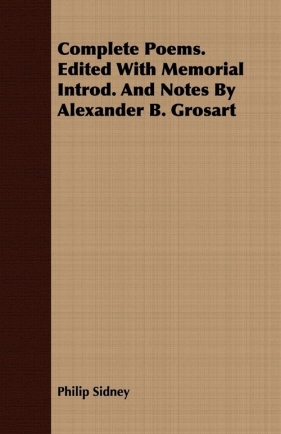 Complete Poems. Edited With Memorial Introd. And Notes By Alexander B. Grosart - Sidney Philip