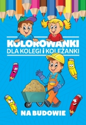 Kolorowanki dla kolegi i koleżanki Na budowie