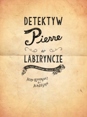 Detektyw Pierre w labiryncie. Na tropie skradzionego Kamienia Chaosu - Hiro Kamigaki