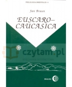 Euscaro-Caucasica Historical and Comparative Studies on Kartvelian and Basque - Braun Jan