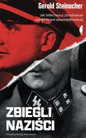 Zbiegli naziści. Jak hitlerowscy zbrodniarze uciekli przed sprawiedliwością - Gerald Steinacher