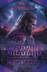 Mieszko. Mroczne czasy Daniel Komorowski