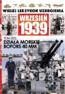 Wielki Leksykon Uzbrojenia Wrzesień 1939 t.202 Działa morskie Bofors 40 Opracowanie zbiorowe