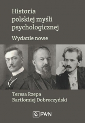 Historia polskiej myśli psychologicznej - Teresa Rzepa, Bartłomiej Dobroczyński