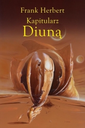 Kapitularz Diuną. Kroniki Diuny. Tom 6 (Uszkodzenie obwoluty) - Frank Herbert