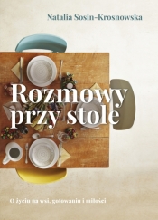 Rozmowy przy stole - Natalia Sosin-Krosnowska