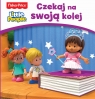 Fisher Price Little People. Czekaj na swoją kolej praca zbiorowa