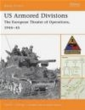 US Armored Divisions European Theater of Operations 1944-45 (B.O. #3) Steven Zaloga