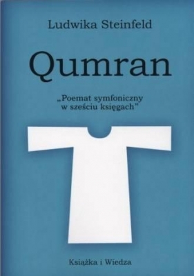 Qumran. Poemat symfoniczny w sześciu ksiegach - Steinfeld Ludwika