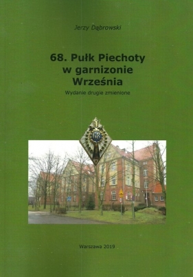 68. Pułk Piechoty w garnizonie Września - Dąbrowski Jerzy