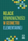 Relacje równoważności w geometrii elementarnej Leszek Winniczuk