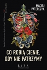 Co robią cienie, gdy nie patrzymy Maciej Paterczyk