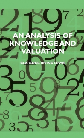 An Analysis Of Knowledge And Valuation - Irving Lewis Clarence