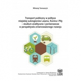 Transport publiczny w polityce miejskiej subregionów Leszna, Konina i Piły - Mikołaj Tomaszyk