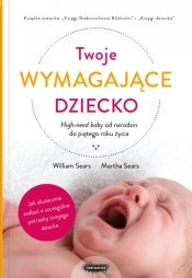 Twoje wymagające dziecko. - Martha Sears, William Sears
