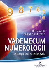 Vademecum numerologii Znaczenie liczb w Twoim.. - Editha Wüst, Sabine Schieferle