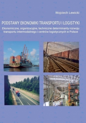 Podstawy ekonomiki transportu i logistyki - Lewicki Wojciech 