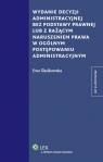 Wydanie decyzji administracyjnej bez podstawy prawnej lub z rażącym Śladkowska Ewa