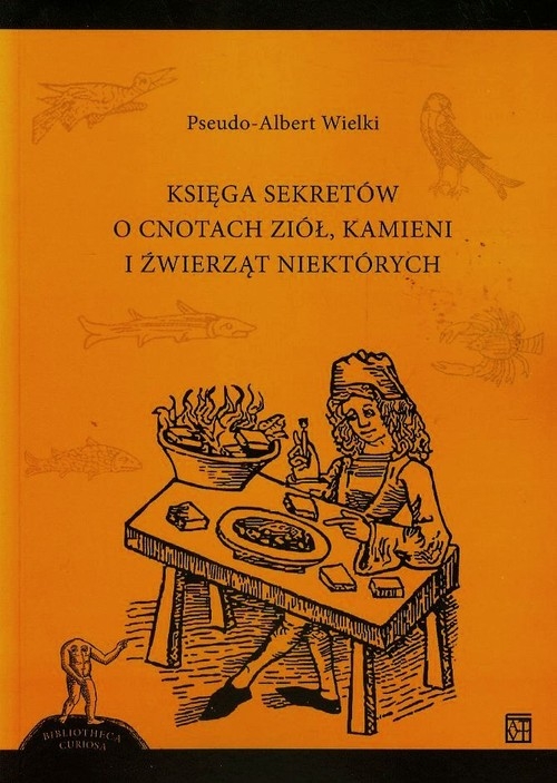 Księga sekretów o cnotach ziół kamieni i źwierząt niektórych