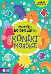 Morskie kolorowanki. Koniki morskie - Opracowanie zbiorowe