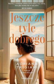 Jeszcze tyle dobrego - Adriana Trigiani