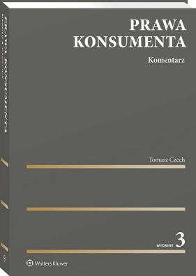 Prawa konsumenta. Komentarz - Tomasz Czech