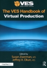 The VES Handbook of Virtual Production Zwerman Susan, Okun Jeffrey A.