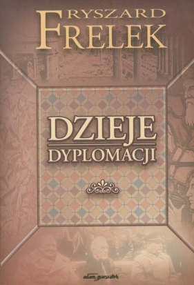 Dzieje dyplomacji - Frelek Ryszard<br />