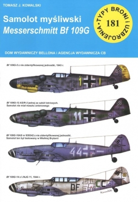 Typy broni i uzbrojenia, nr 181. Samolot myśliwski Messerschmitt Bf 109 G - Kowalski Tomasz J.