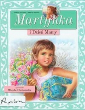 Martynka i Dzień Mamy - Delahaye Gilbert Marlier Marcel