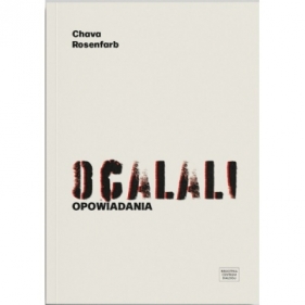Ocalali. Opowiadania - Chava Rosenfarb