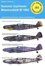 Typy broni i uzbrojenia, nr 181. Samolot myśliwski Messerschmitt Bf 109 G - Tomasz J. Kowalski